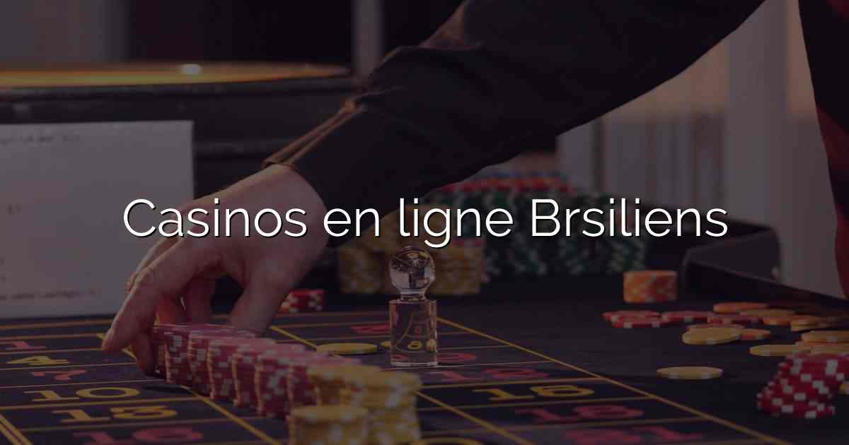 Casinos en ligne Brésiliens