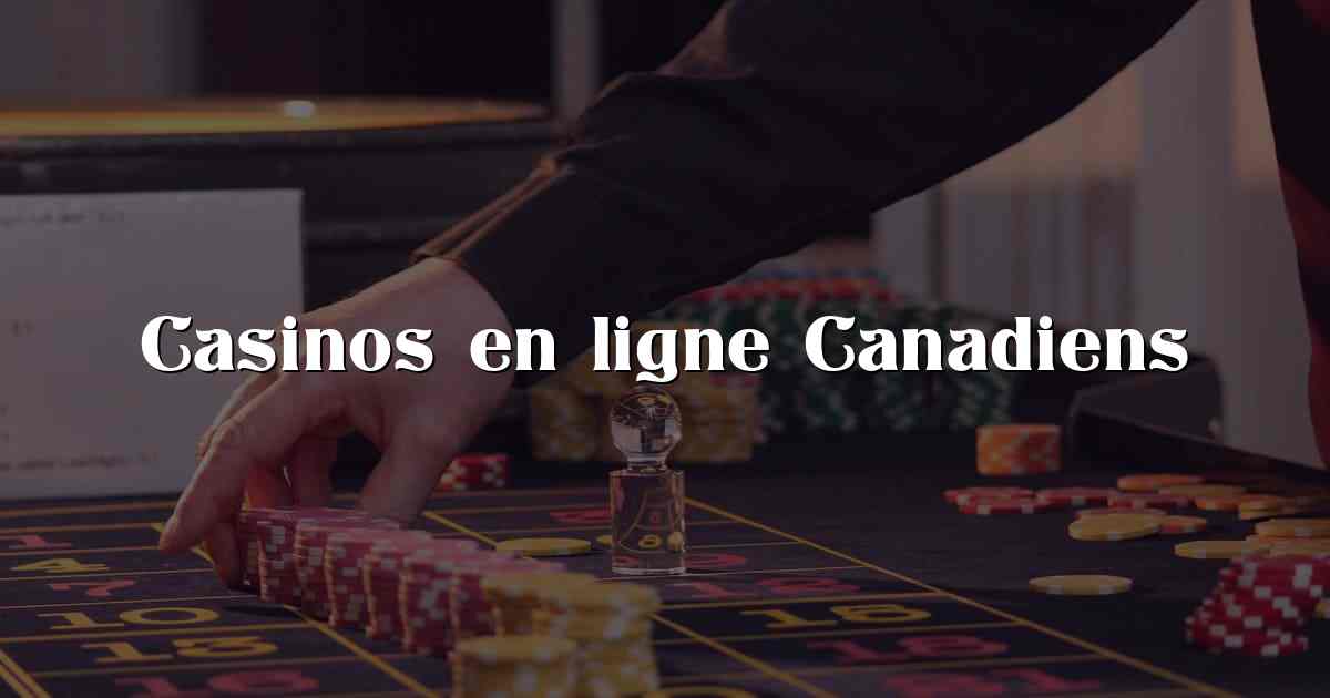 Casinos en ligne Canadiens