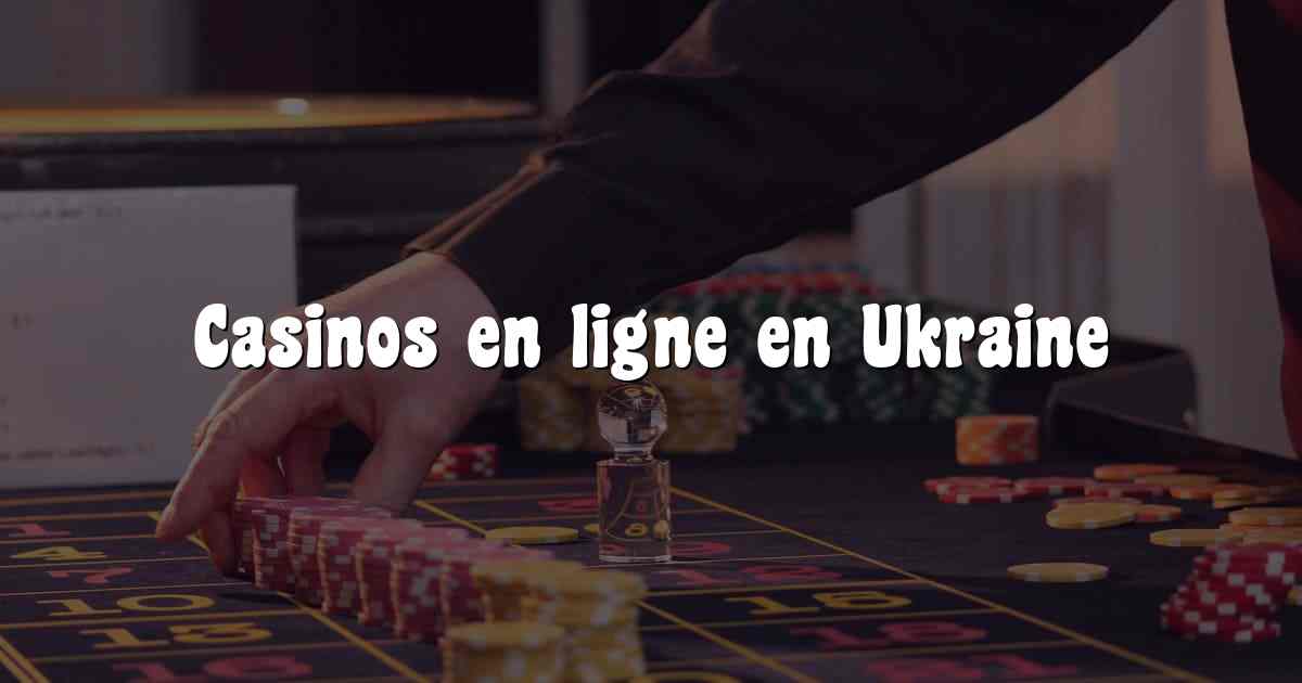 Casinos en ligne en Ukraine