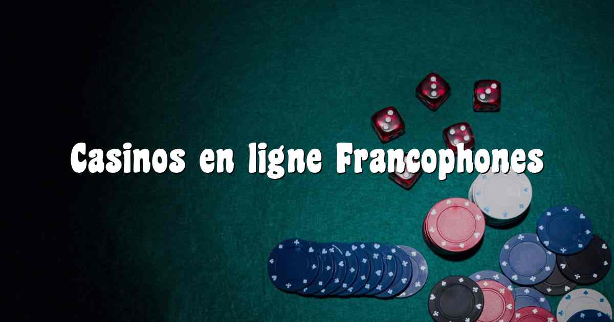Casinos en ligne Francophones