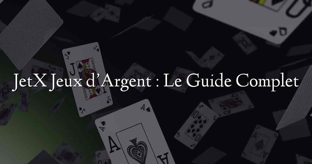 JetX Jeux d’Argent : Le Guide Complet