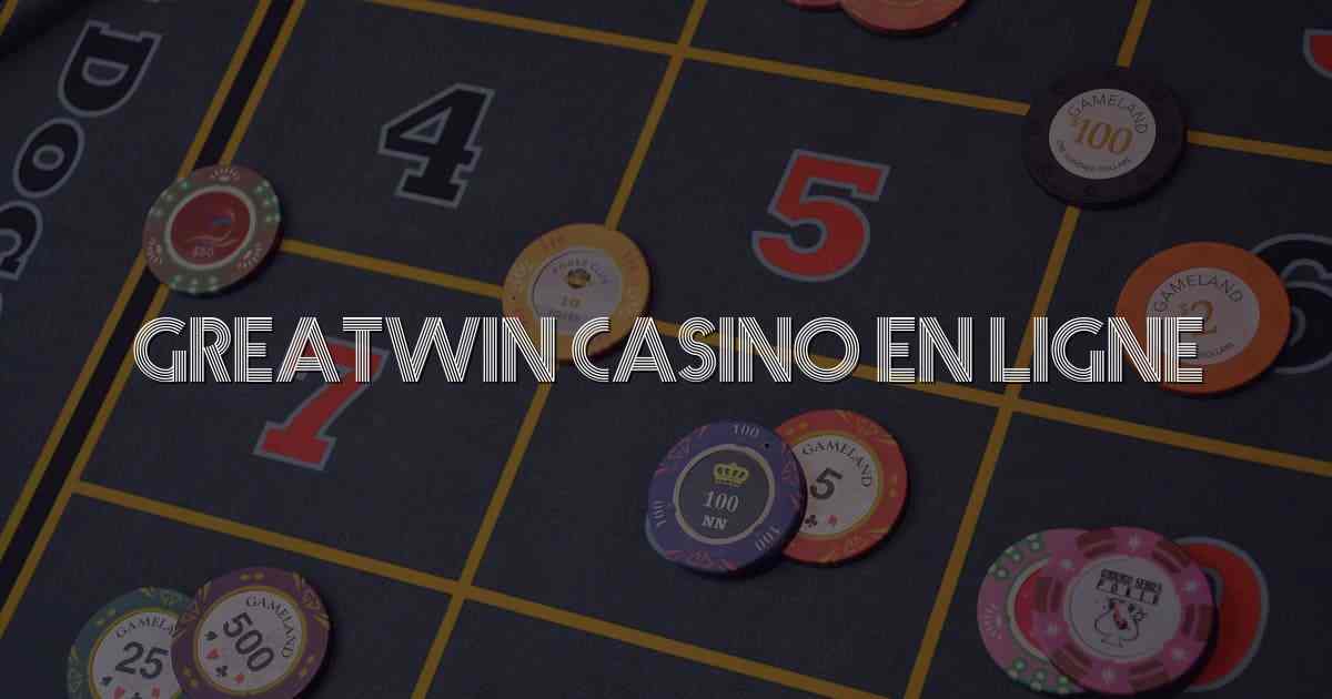 GreatWin Casino En Ligne